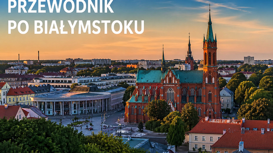 Białystok – miasto zieleni i historii