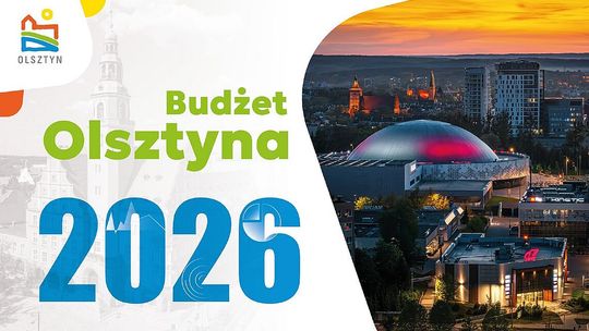 Znamy budżet Olsztyna 2026 Znamy budżet Olsztyna 2026