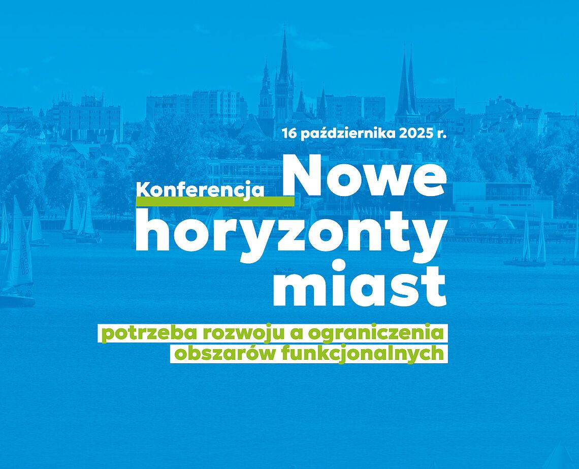Nowe horyzonty miast. Rozmowa o rozwoju i możliwościach