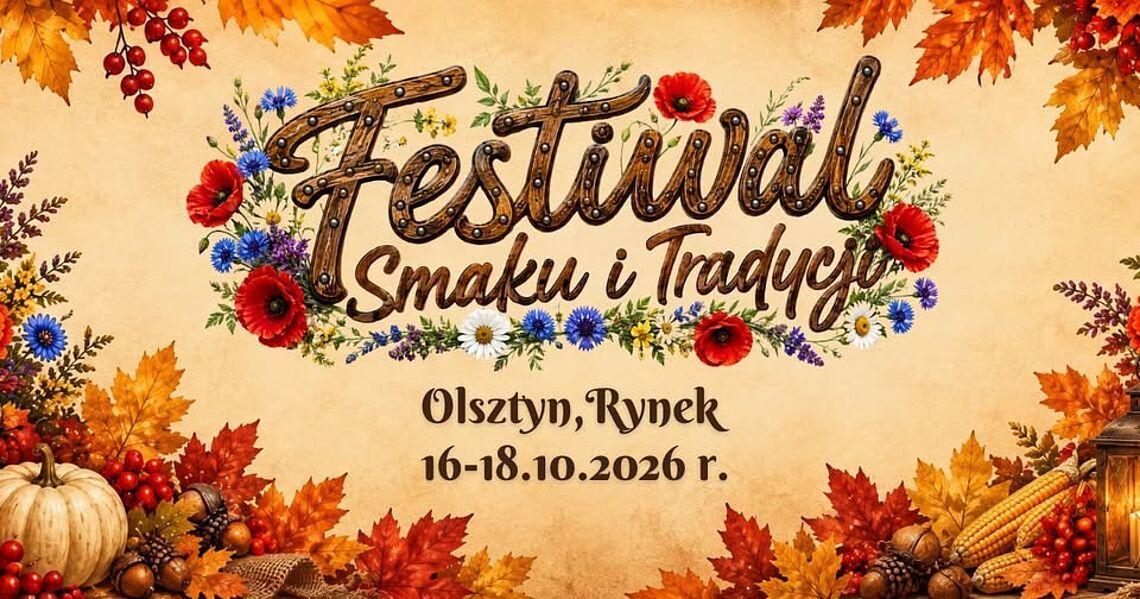 Festiwal Smaku i Tradycji zawita do Olsztyna Festiwal Smaku i Tradycji zawita do Olsztyna